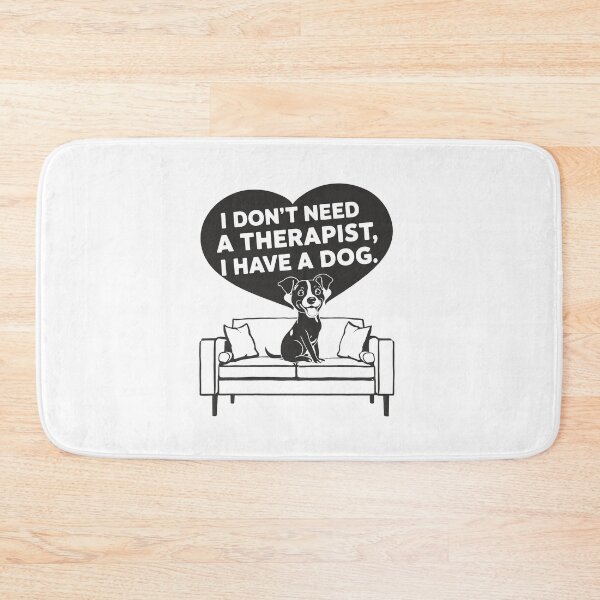 Item preview, I Don't Need A Therapist I Have A Dog designed and sold by MrERNST.