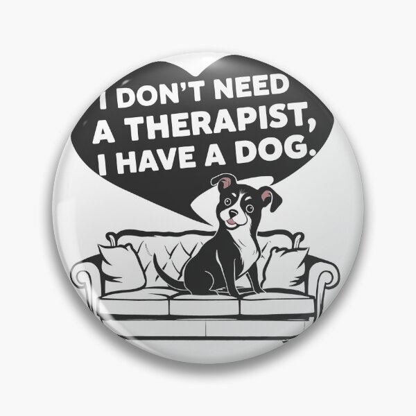 Item preview, I Don't Need A Therapist I Have A Dog designed and sold by MrERNST.