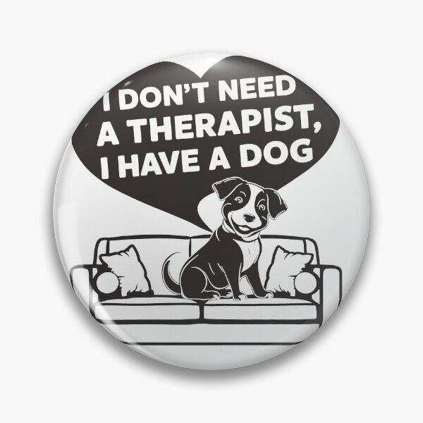 Item preview, I Don't Need A Therapist I Have A Dog designed and sold by MrERNST.