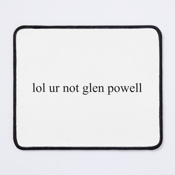 Item preview, lol ur not glen powell designed and sold by aestheticqueen.