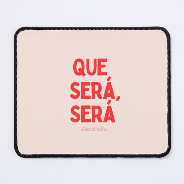 Item preview, QUE SERA, SERA, what will be, will be  designed and sold by GlobalCurator.
