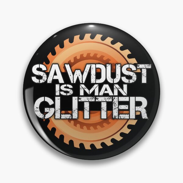 Item preview, Sawdust Is Man Glitter designed and sold by FYS-Arte-Style.
