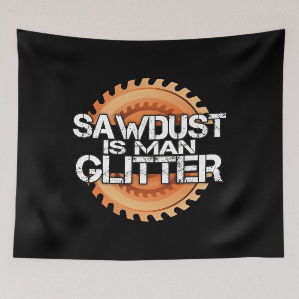 Item preview, Sawdust Is Man Glitter designed and sold by FYS-Arte-Style.