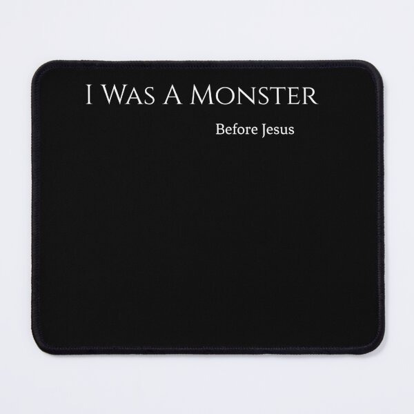 Item preview, I Was A Monster Before Jesus designed and sold by Zceptre.