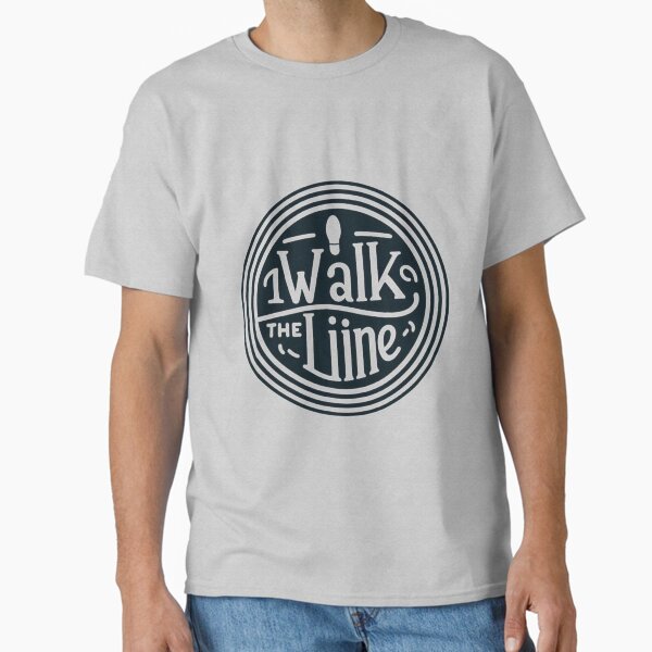 Walk The Line T-Shirts for Sale | Redbubble