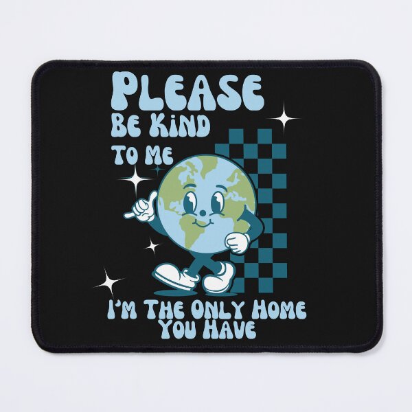 Item preview, Earth Be Kind To Me I'm The Only Home You Have designed and sold by AlienOccupation.