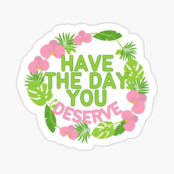 You Deserve It Stickers for Sale | Redbubble