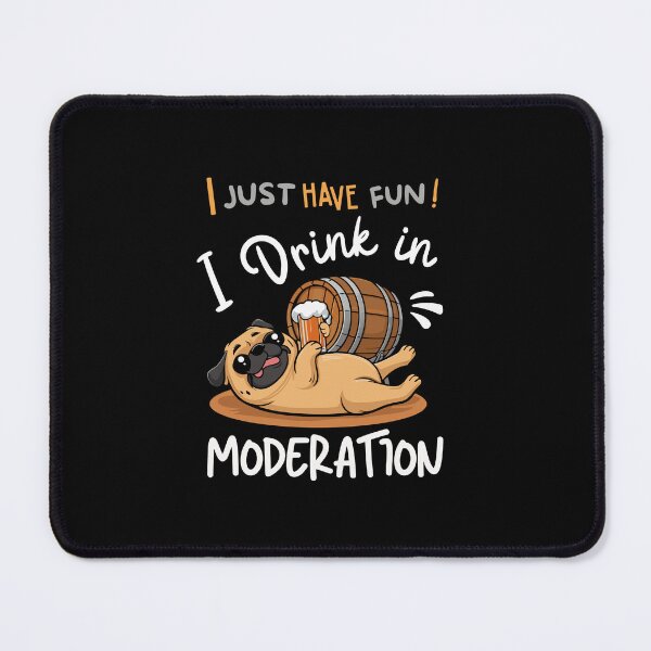 Item preview, I just have fun! I drink in moderation designed and sold by antcpjr682.