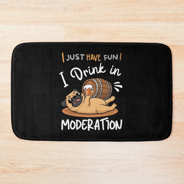 Item preview, I just have fun! I drink in moderation designed and sold by antcpjr682.