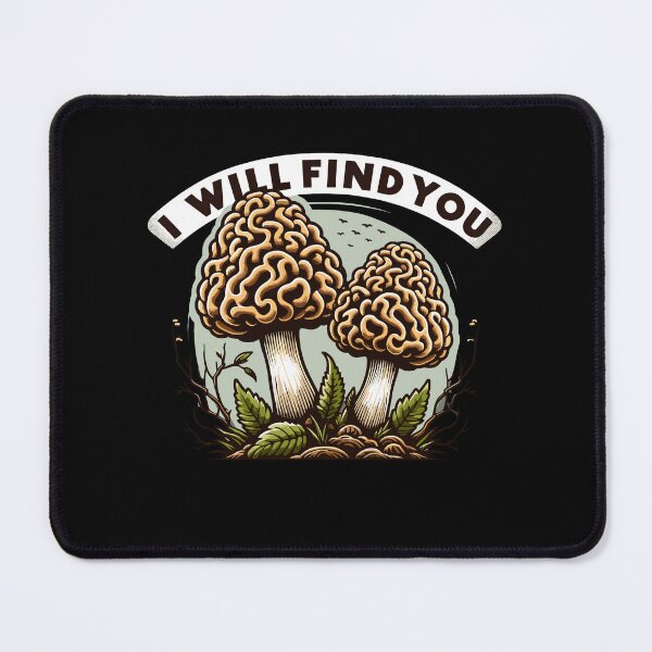 Item preview, I Will Find You Morel Mushroom Hunting Funny Art designed and sold by Dressed For Duty.