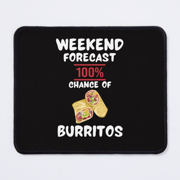 Item preview, Weekend Forecast 100% Chance Of Burrito Funny Burritos Lover designed and sold by MagicSD Designs.