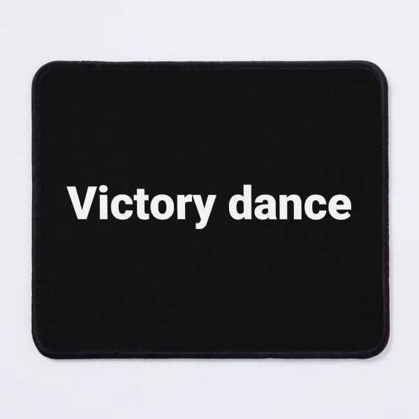 Item preview, Victory dance. designed and sold by Text-based T-Shirts and Gifts.