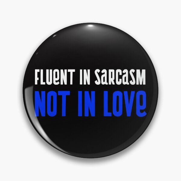 Item preview, Fluent In Sarcasm, Not in Love Design designed and sold by ERROR-STORE.