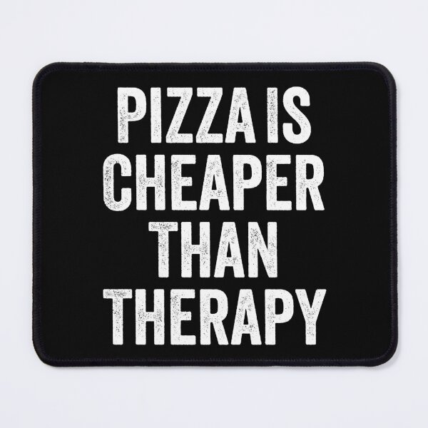 Item preview, Pizza Is Cheaper Than Therapy - Pizza Lovers designed and sold by kevzadevinca.