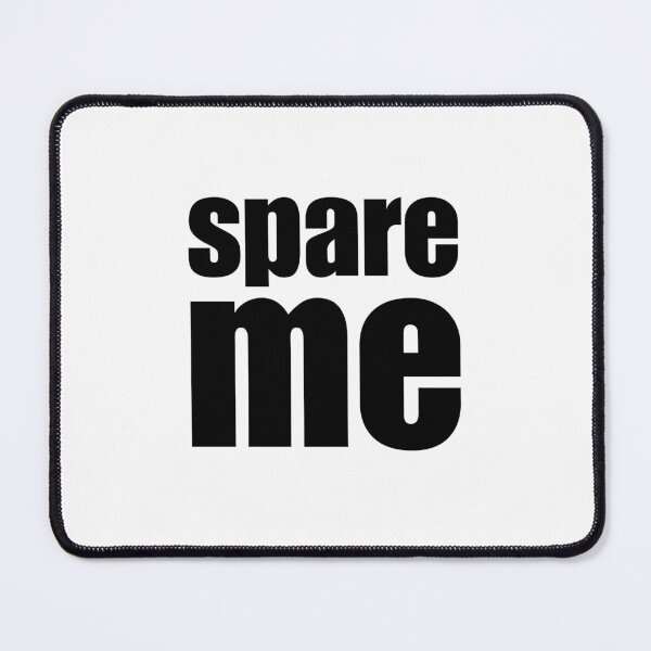 Item preview, spare me designed and sold by caysandy.