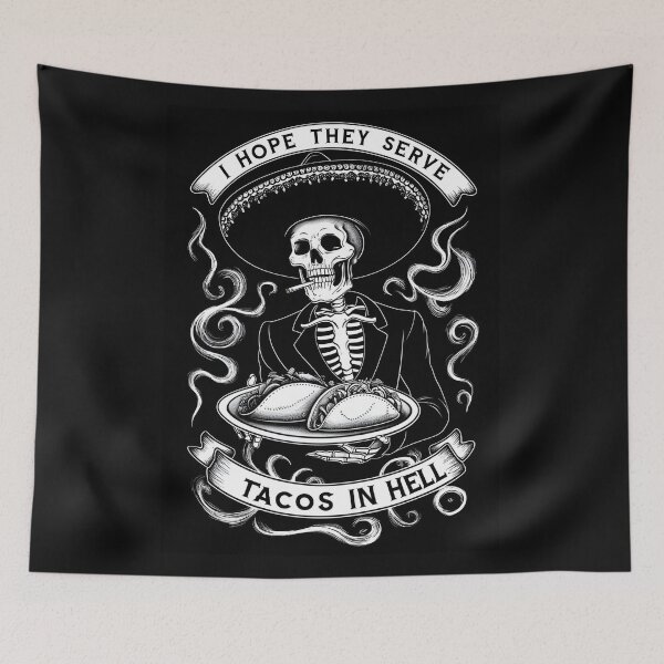 Item preview, I Hope They Serve Tacos In Hell - Skeleton Funny designed and sold by Vicky021.