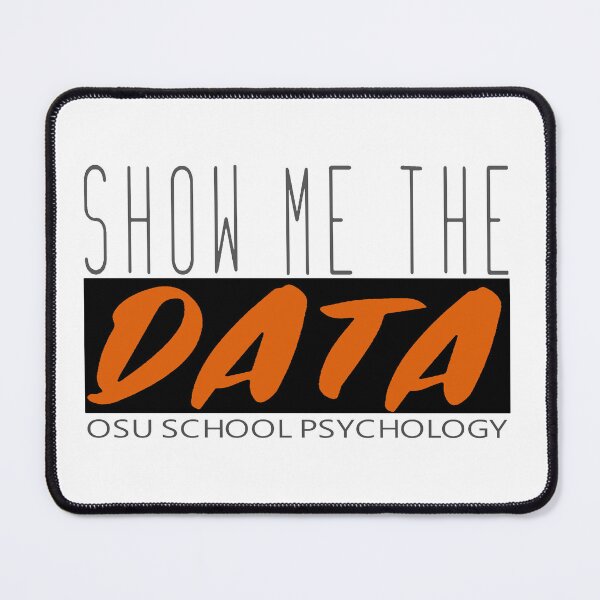 Item preview, Show Me the Data - OSU School Psychology designed and sold by bmcgill1.