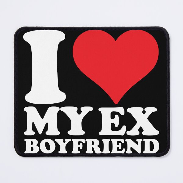 Item preview, I Love My Ex Boyfriend designed and sold by PaintedPixels01.