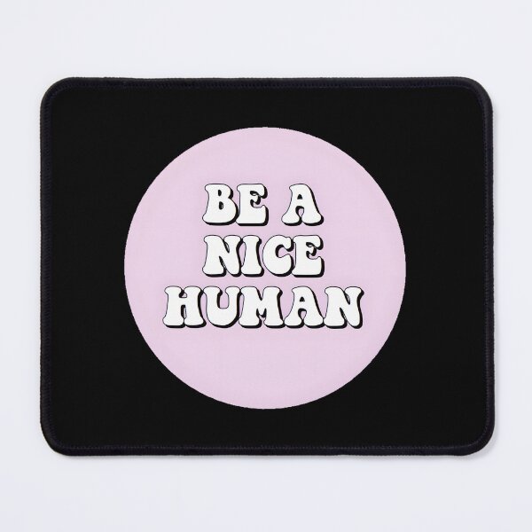 Item preview, 793 Be A Nice Human	 designed and sold by orrsxofrykg36.