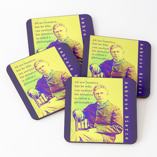 Item preview, Ambrose Bierce quote: All are lunatics, but he who can analyze his delusion is called a philosopher. designed and sold by artbleed.