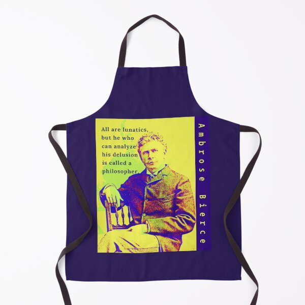 Item preview, Ambrose Bierce quote: All are lunatics, but he who can analyze his delusion is called a philosopher. designed and sold by artbleed.
