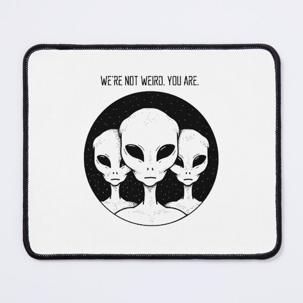 Item preview, We’re not weird, you are. #alieninvasion #ufo #ufomemes #alienmemes designed and sold by Anna Halasek.