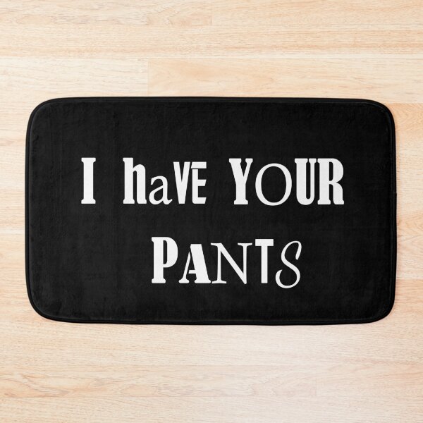 Item preview, I Have Your Pants Funny Quote Meme Mens Womens designed and sold by Chillax Art.