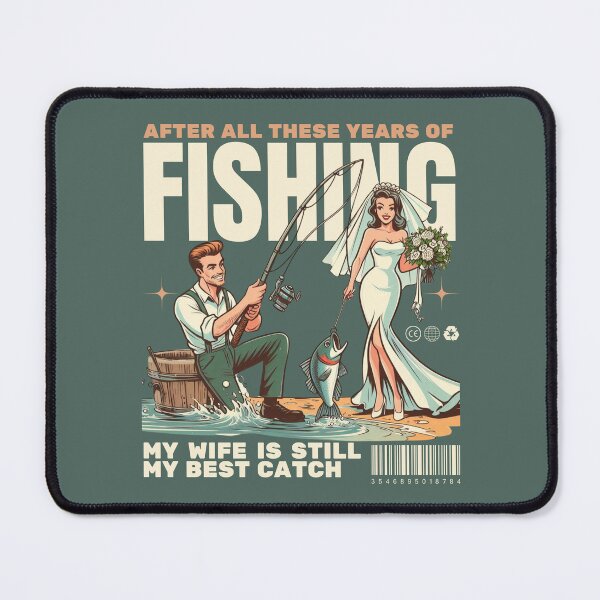 Item preview, After all these years of fishing, my wife is still my best catch designed and sold by Peerless-Prime.