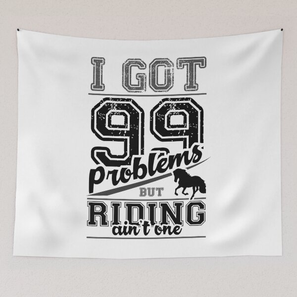 Item preview, I Got 99 Problems But Riding Is not One - Riding Horse Rider designed and sold by anziehend.