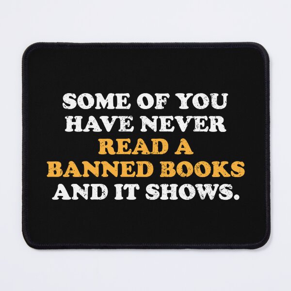 Item preview, Some Of You Have Never Read Banned Books and It Shows designed and sold by crenaviolena.