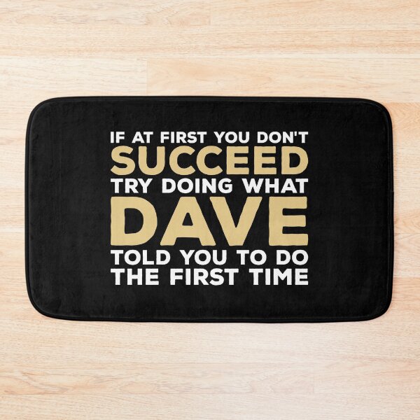 Item preview, If At First You Don't Succeed Try Doing What Dave Told You To Do The First Time designed and sold by zeviwanty.