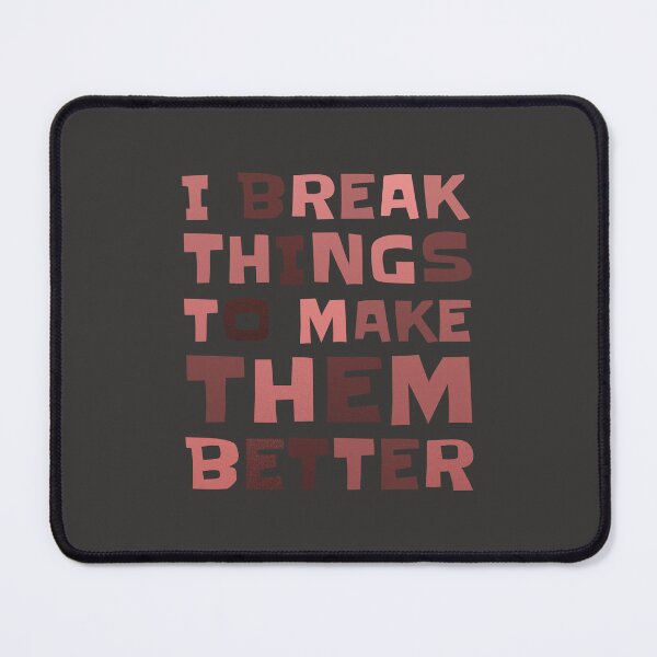 Item preview, I BREAK THINGS TO MAKE THEM BETTER typography designed and sold by trepiu.