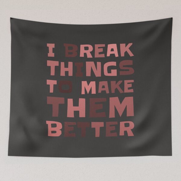 Item preview, I BREAK THINGS TO MAKE THEM BETTER typography designed and sold by trepiu.