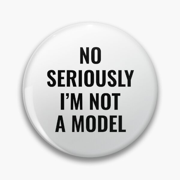 Item preview, Hilarious "No Seriously, I'm Not a Model" - Perfect for a Good Laugh designed and sold by InwzaDesign.