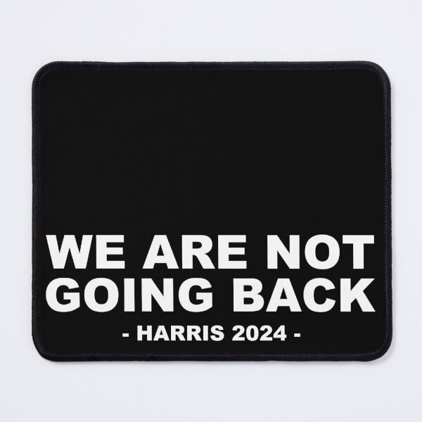 Item preview, Kamala Harris Quote - WE ARE NOT GOING BACK - I'm speaking - HARRIS for President - Vote Harris designed and sold by originalsusie.