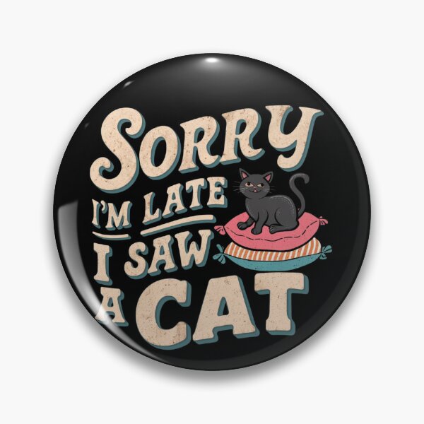 Item preview, Sorry I'm Late I saw a Cat  1. designed and sold by Krispystarfish.