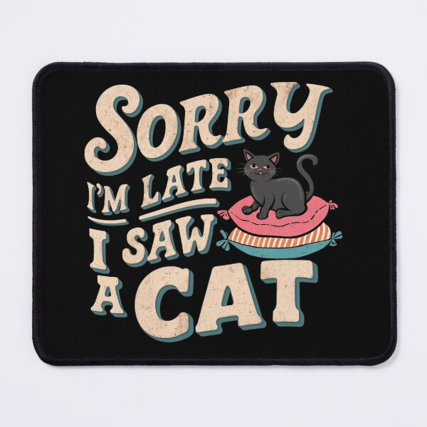Item preview, Sorry I'm Late I saw a Cat  1. designed and sold by Krispystarfish.