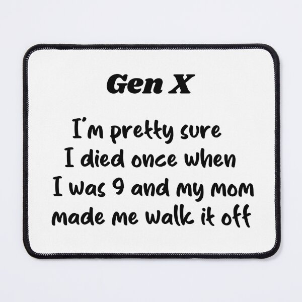 Item preview, Gen X - Pretty Sure I Died When I Was 9 and My Mom Made Me Walk It Off designed and sold by Travelslightly.