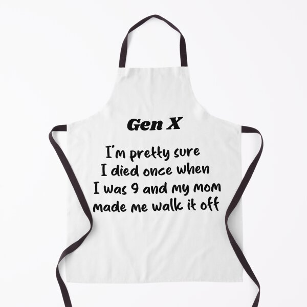 Item preview, Gen X - Pretty Sure I Died When I Was 9 and My Mom Made Me Walk It Off designed and sold by Travelslightly.