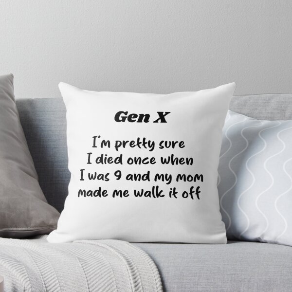 Item preview, Gen X - Pretty Sure I Died When I Was 9 and My Mom Made Me Walk It Off designed and sold by Travelslightly.