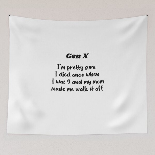 Item preview, Gen X - Pretty Sure I Died When I Was 9 and My Mom Made Me Walk It Off designed and sold by Travelslightly.