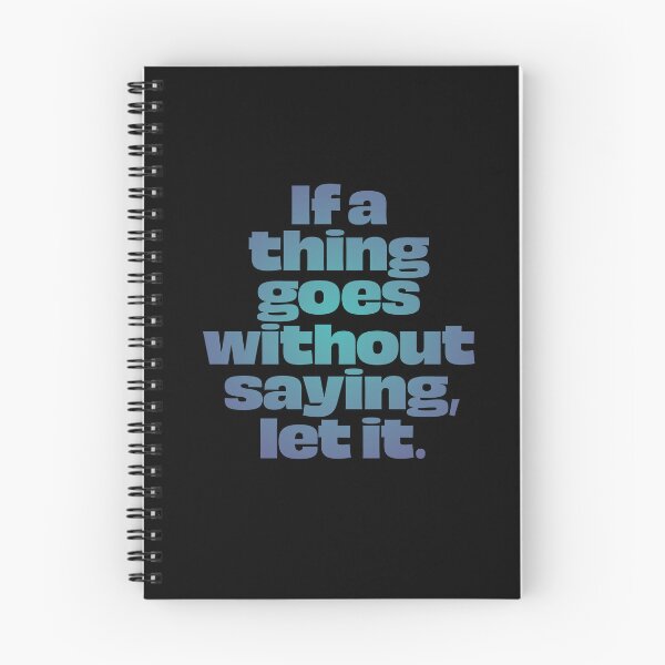 Item preview, If a thing goes without saying, let it. v.1 designed and sold by x1brett.