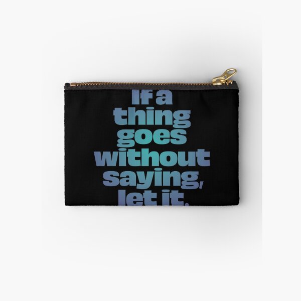 Item preview, If a thing goes without saying, let it. v.1 designed and sold by x1brett.
