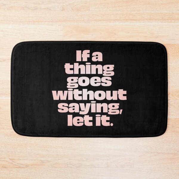 Item preview, If a thing goes without saying, let it. v.2 designed and sold by x1brett.