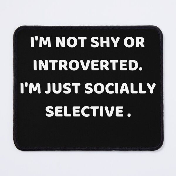 Item preview, I'm not shy or introverted. I'm just socially selective . designed and sold by JAGA-ALIME.
