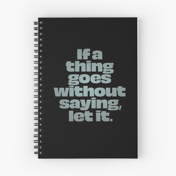 Item preview, If a thing goes without saying, let it. v.3 designed and sold by x1brett.