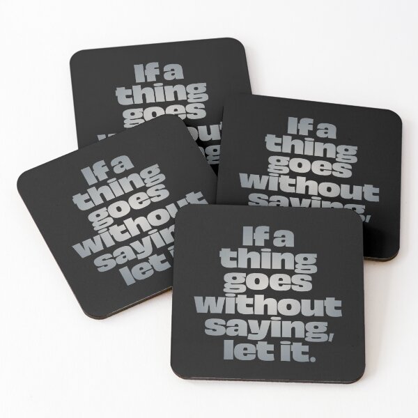 Item preview, If a thing goes without saying, let it. v.4 designed and sold by x1brett.