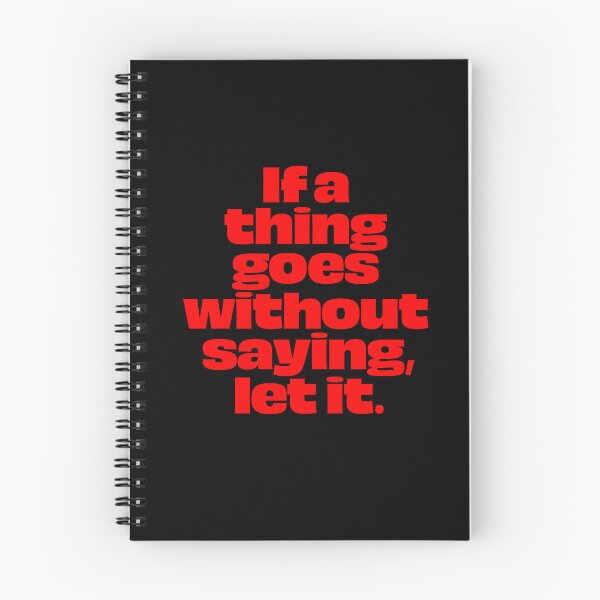 Item preview, If a thing goes without saying, let it. v.5 designed and sold by x1brett.
