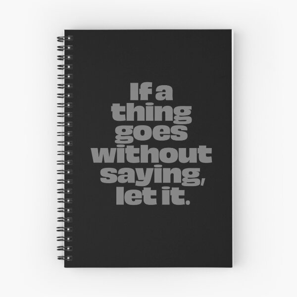 Item preview, If a thing goes without saying, let it. v.6 designed and sold by x1brett.