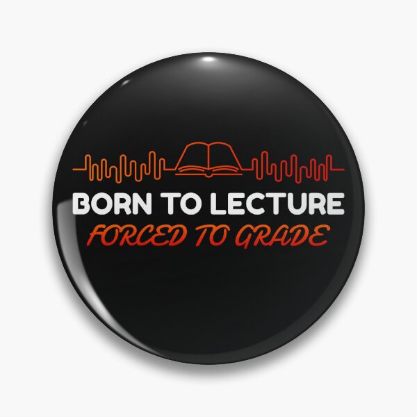 Item preview, Born to lecture, forced to grade designed and sold by BoldImpDes.